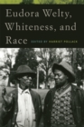 Image for Eudora Welty, Whiteness, and Race