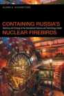 Image for Containing Russia&#39;s Nuclear Firebirds