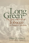 Image for Long Green: The Rise and Fall of Tobacco in South Carolina
