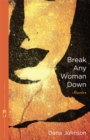 Image for Break Any Woman Down: Stories