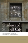 Image for Shadows of a Sunbelt City : The Environment, Racism, and the Knowledge Economy in Austin