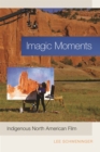 Image for Imagic moments  : indigenous North American film