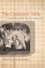 Image for The Children’s Table : Childhood Studies and the Humanities