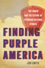 Image for Finding Purple America : The South and the Future of American Cultural Studies