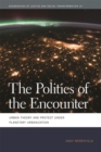 Image for The Politics of the Encounter : Urban Theory and Protest under Planetary Urbanization