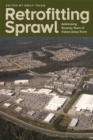 Image for Retrofitting Sprawl : Addressing Seventy Years of Failed Urban Form