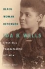 Image for Black Woman Reformer : Ida B. Wells, Lynching, and Transatlantic Activism