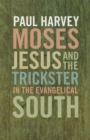 Image for Moses, Jesus, and the Trickster in the Evangelical South