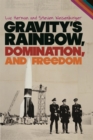 Image for Gravity’s Rainbow, Domination, and Freedom