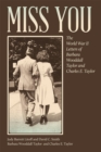 Image for Miss You : The World War II Letters of Barbara Wooddall Taylor and Charles E. Taylor