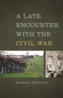 Image for A Late Encounter with the Civil War
