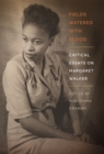 Image for Fields Watered with Blood: Critical Essays on Margaret Walker