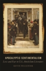 Image for Apocalyptic Sentimentalism: Love and Fear in U.S. Antebellum Literature