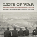 Image for Lens of war  : exploring iconic photographs of the Civil War