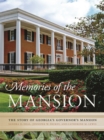 Image for Memories of the Mansion : The Story of Georgia&#39;s Governor&#39;s Mansion