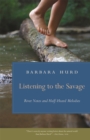 Image for Listening to the Savage: River Notes and Half-Heard Melodies