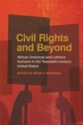 Image for Civil rights and beyond  : African American and Latino/a activism in the twentieth-century United States