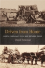 Image for Driven from home: North Carolina&#39;s Civil War refugee crisis