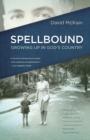 Image for Spellbound: Growing Up in God&#39;s Country