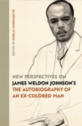 Image for New Perspectives on James Weldon Johnson&#39;s &quot;The Autobiography of an Ex-Colored Man
