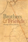 Image for Brothers and Friends : Kinship in Early America