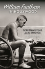 Image for William Faulkner in Hollywood: Screenwriting for the Studios