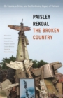Image for The Broken Country : On Trauma, a Crime, and the Continuing Legacy of Vietnam