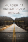 Image for Murder at Broad River Bridge : The Slaying of Lemuel Penn by the Ku Klux Klan