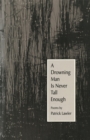 Image for A Drowning Man Is Never Tall Enough : Poems