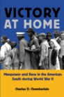 Image for Victory at Home : Manpower and Race in the American South during World War II