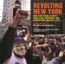 Image for Revolting New York : How 400 Years of Riot, Rebellion, Uprising, and Revolution Shaped a City