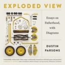 Image for Exploded View : Essays on Fatherhood, with Diagrams