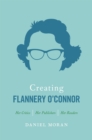 Image for Creating Flannery O&#39;Connor