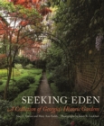 Image for Seeking Eden : A Collection of Georgia&#39;s Historic Gardens