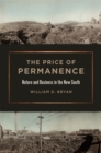 Image for Price of Permanence: Nature and Business in the New South