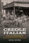 Image for Creole Italian : Sicilian Immigrants and the Shaping of New Orleans Food Culture