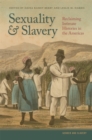 Image for Sexuality and slavery  : reclaiming intimate histories in the Americas