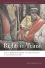 Image for Rights in Transit : Public Transportation and the Right to the City in California&#39;s East Bay