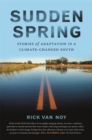 Image for Sudden Spring : Stories of Adaptation in a Climate-Changed South