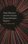 Image for State Behavior and the Nuclear Nonproliferation Regime