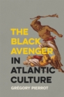 Image for The Black Avenger in Atlantic Culture