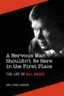Image for A nervous man shouldn&#39;t be here in the first place  : the life of Bill Baggs