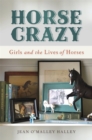 Image for Horse Crazy : Girls and the Lives of Horses