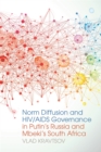 Image for Norm Diffusion and HIV/AIDS Governance in Putin&#39;s Russia and Mbeki&#39;s South Africa