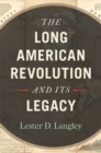 Image for The Long American Revolution and Its Legacy