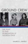 Image for Ground Crew : The Fight to End Segregation at Georgia State