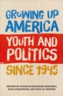 Image for Growing Up America: Youth and Politics Since 1945