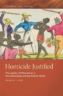 Image for Homicide Justified : The Legality of Killing Slaves in the United States and the Atlantic World