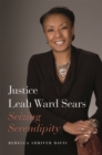Image for Justice Leah Ward Sears : Seizing Serendipity