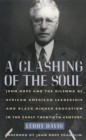 Image for A Clashing of the Soul : John Hope and the Dilemma of African American Leadership and Black Higher Education in the Early Twentieth Century
